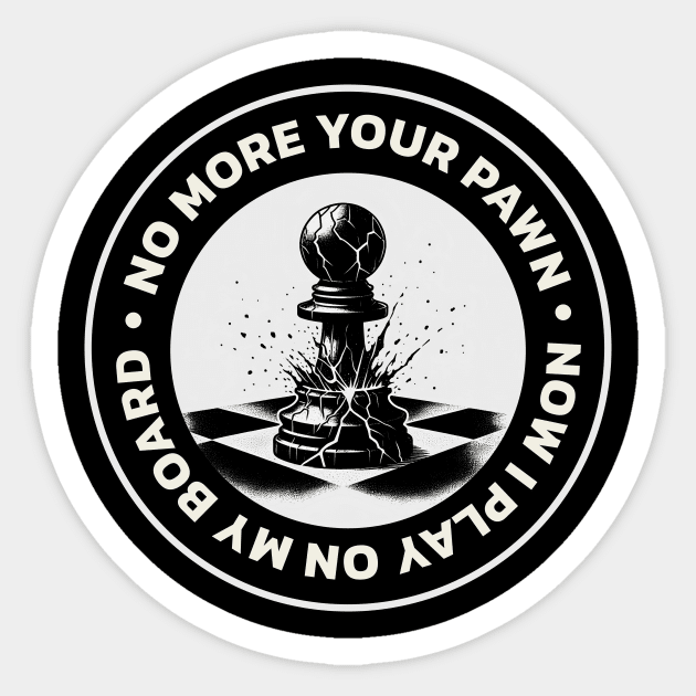 No more pawn, I play on my chessboard, I am successful and own my business. Sticker by Dizartico